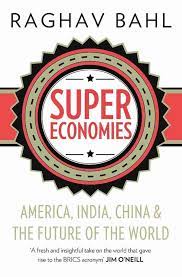 SuperEconomies: America, India, China and the Future of the World